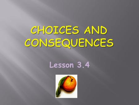 Choices and Consequences