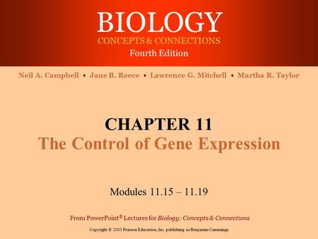 BIOLOGY CONCEPTS & CONNECTIONS Fourth Edition Copyright © 2003 Pearson Education, Inc. publishing as Benjamin Cummings Neil A. Campbell Jane B. Reece Lawrence.