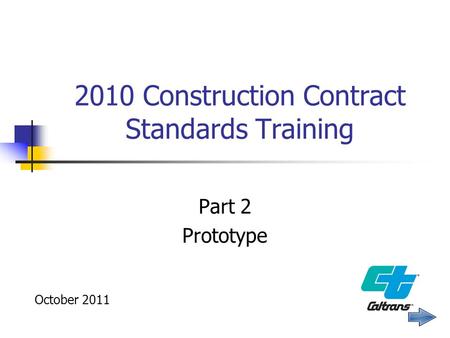 2010 Construction Contract Standards Training Part 2 Prototype October 2011.