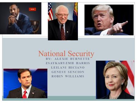 National Security BY: ALEXIE BURNETTE ZSAYKARYZMH HARRIS LEILANI HICIANO GENESY SENCION ROBIN WILLIAMS.