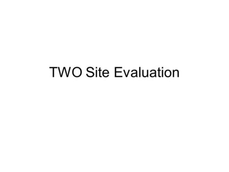 TWO Site Evaluation. General Wired network connection currently required –No wireless to laptops or printers Recommended configuration –Our router connected.