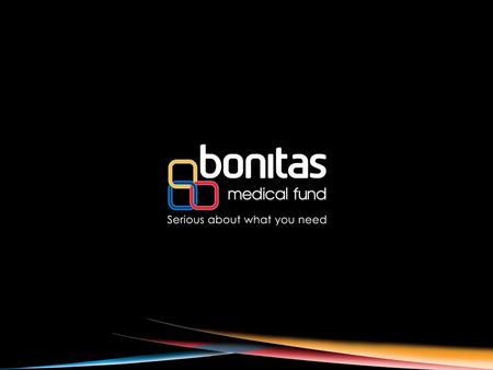 Presentation on Bonitas Medical Fund to The Health Portfolio Committee June 2010 Prepared by: Gerhard van Emmenis: Acting Principal Officer.