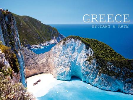 GREECE BY:DAWN & KATE. Ancient Greece history In 55,000 BC the first people settled in Greece. They traveled from the coast of the Eastern Mediterranean.