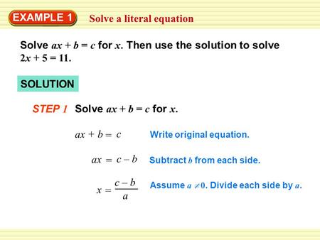 Warm-Up Exercises Subtract b from each side. Write original equation. Solve ax + b = c for x. STEP 1 SOLUTION Solve ax + b = c for x. Then use the solution.