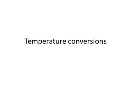 Temperature conversions. C to F 1.Open excel 2. In cell A1 type in Celsius“ 3. In cell B1 type in Fahrenheit 4. Since we are converting to celsius.