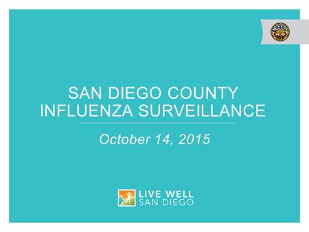 SAN DIEGO COUNTY INFLUENZA SURVEILLANCE October 14, 2015.