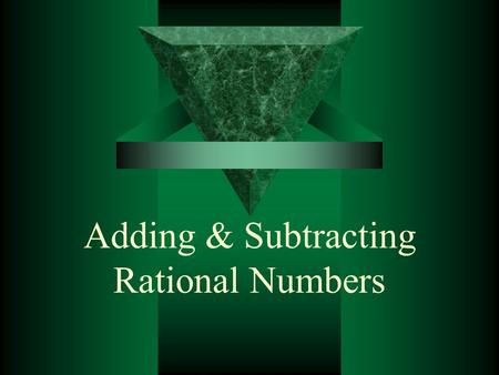 Adding & Subtracting Rational Numbers. Decimals Align The Decimal Points Now follow your adding rules: Same sign, ADD.