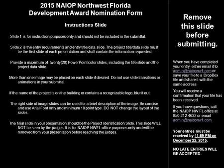 2015 NAIOP Northwest Florida Development Award Nomination Form Instructions Slide Slide 1 is for instruction purposes only and should not be included in.