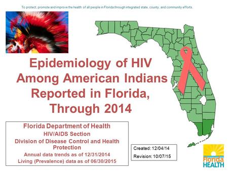 Florida Department of Health HIV/AIDS Section Division of Disease Control and Health Protection Annual data trends as of 12/31/2014 Living (Prevalence)