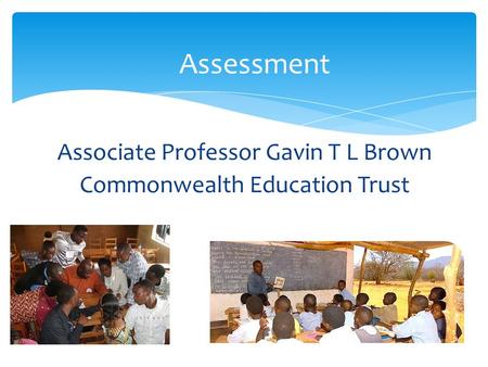 Associate Professor Gavin T L Brown Commonwealth Education Trust Assessment.