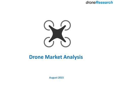 Drone Market Analysis August 2015.