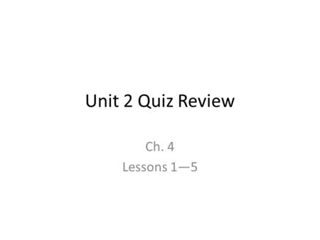 Unit 2 Quiz Review Ch. 4 Lessons 1—5. 4-1 How do you write a decimal as a fraction? -0.815.42.