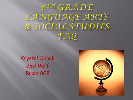 Krystal Shook Joel Raff Room 802.  Black Hills High School graduate  Central Washington University,  4-12 English and social studies endorsement 9.