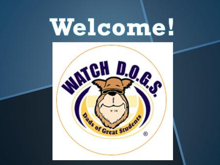 Quick Facts (What):  WATCH D.O.G.S. stands for Dads Of Great Students.  It began in Springdale, Arkansas in 1998.  Today, 3200 schools in 47 states.