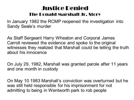 Justice Denied The Donald Marshall Jr. Story In January 1982 the RCMP reopened the investigation into Sandy Seale’s murder As Staff Sergeant Harry Wheaton.