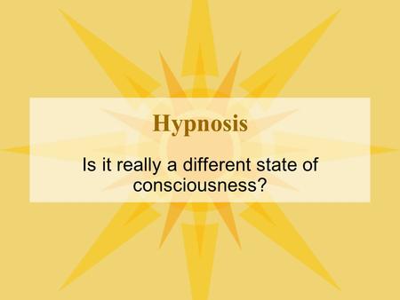 Hypnosis Is it really a different state of consciousness?