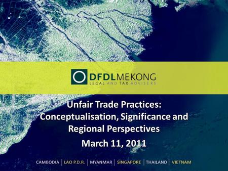 Unfair Trade Practices: Conceptualisation, Significance and Regional Perspectives March 11, 2011.