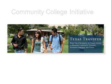 Click to edit Master subtitle style 12/3/10 Martha Ellis, Ph.D. Associate Vice Chancellor for Community College Partnerships University of Texas System.