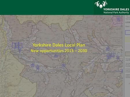 Yorkshire Dales Local Plan New opportunities 2015 – 2030.