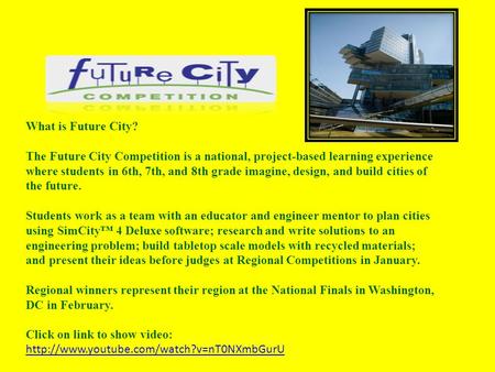 What is Future City? The Future City Competition is a national, project-based learning experience where students in 6th, 7th, and 8th grade imagine, design,