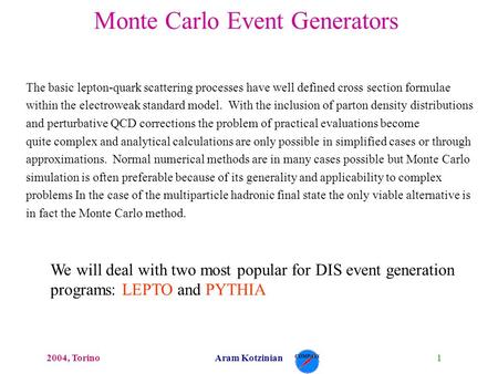 12004, TorinoAram Kotzinian Monte Carlo Event Generators The basic lepton-quark scattering processes have well defined cross section formulae within the.