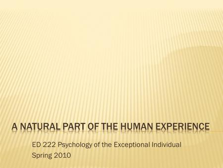 ED 222 Psychology of the Exceptional Individual Spring 2010.