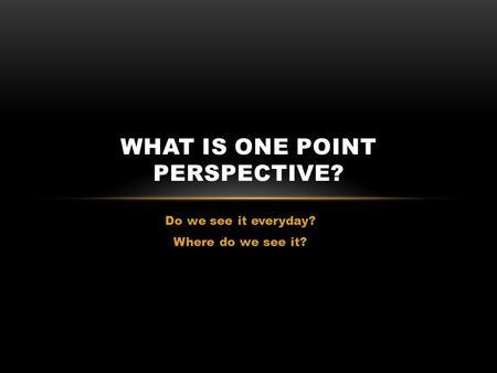 What is one point perspective?