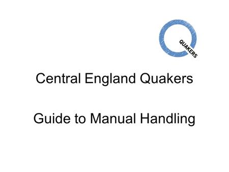 Central England Quakers Guide to Manual Handling.