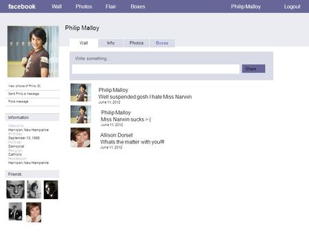 Facebook Philip Malloy WallPhotosFlairBoxesPhilip MalloyLogout View photos of Philip (5) Send Philip a message Poke message Wall InfoPhotosBoxes Write.