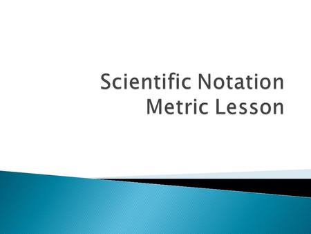  Objectives: ◦ Today I will be able to:  Apply scientific notation to problem solving.  Calculate multiplication and division problems using scientific.