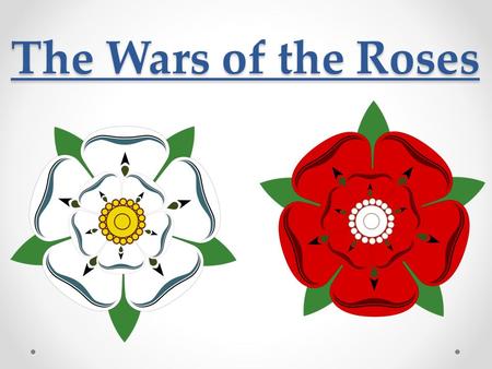 The Wars of the Roses.