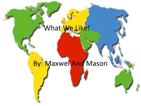 What We Like! By: Maxwel And Mason. What the Kids of Indiana Like to do. Here’s a list on what the kids of Indiana like, TV, Videogames, baseball, Swimming,