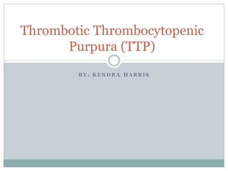 Thrombotic Thrombocytopenic Purpura (TTP)