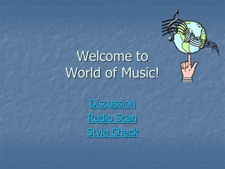 Welcome to World of Music! Discussion Radio Scan Radio Scan Style Check Style Check.