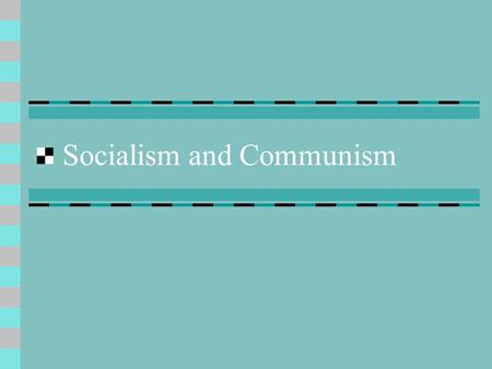 Socialism and Communism. Historical Development Plato’s Republic Communism of the select (the upper class)  pursuit of common interests Utopianism Renaissance.