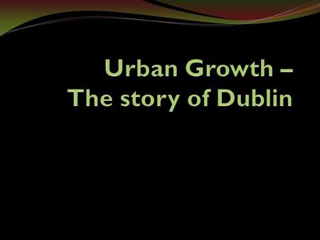 Stage 1 - Viking Period Vikings were traders and seafarers Dublin developed as a port 10 th Century Created Dublin’s trading route ( Economic Activity.