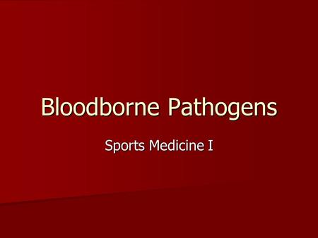 Bloodborne Pathogens Sports Medicine I. OSHA Occupational Safety and Health Administration Guidelines Occupational Safety and Health Administration Guidelines.