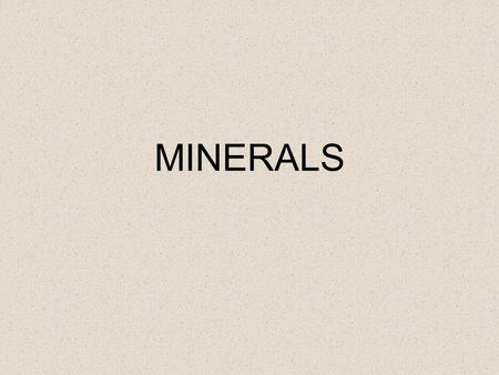 MINERALS. Minerals are ALL AROUND YOU Ceramic tile Bike racks Bricks Glass Gems Diamonds Aluminum.