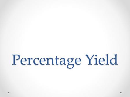 Percentage Yield.