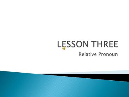 Relative Pronoun.  Hello, I’m Sara. Do you want to know my family?