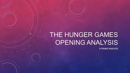 THE HUNGER GAMES OPENING ANALYSIS 9 FRAME ANALYSIS.