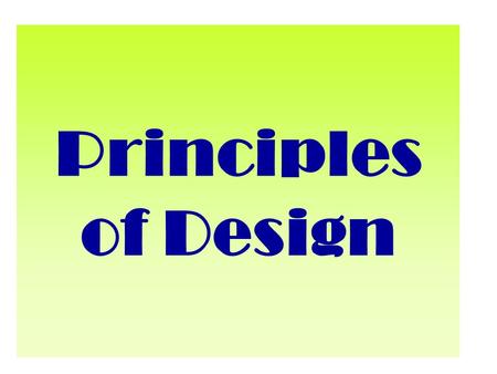 Principles of Design. Rhythm Creates movement by the repetition of elements.