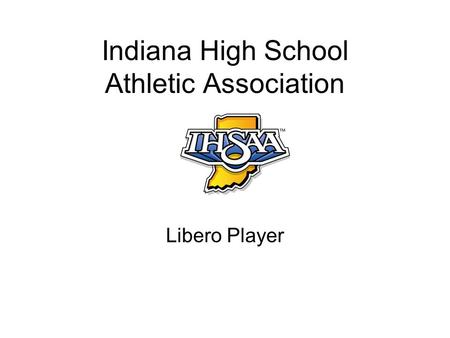 Indiana High School Athletic Association Libero Player.