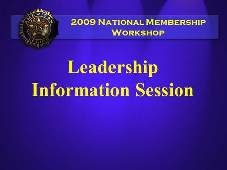 2009 National Membership Workshop Leadership Information Session.