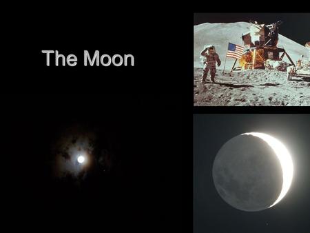 The Moon. Motions of the Moon Moon takes 27 1/3 days to revolve around Earth Moon takes 27 1/3 days to revolve around Earth Half of the Moon is always.