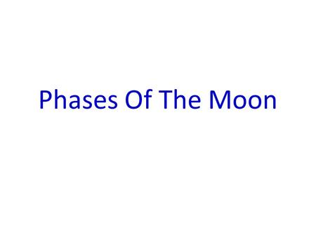 Phases Of The Moon. The Moon Is Our Nearest Neighbor In The Solar System.