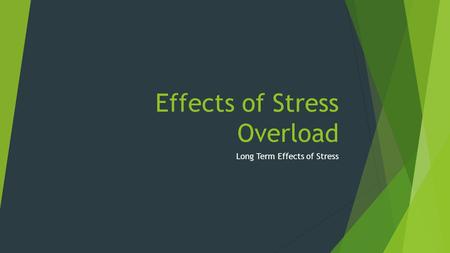 Effects of Stress Overload