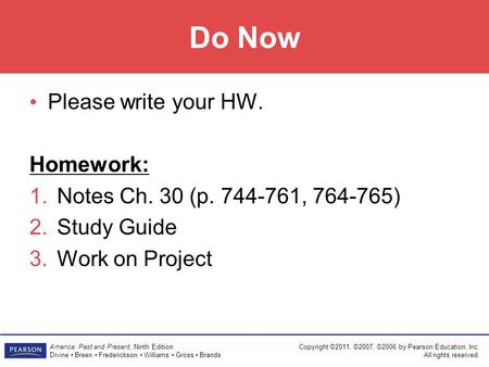 Copyright ©2011, ©2007, ©2006 by Pearson Education, Inc. All rights reserved. America: Past and Present, Ninth Edition Divine Breen Frederickson Williams.