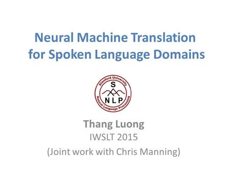 Neural Machine Translation for Spoken Language Domains