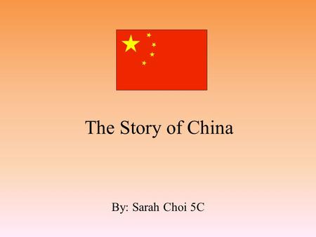 The Story of China By: Sarah Choi 5C. Lands China is the 3 rd largest country in the world. China has the largest population in the world. China is bordered.